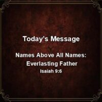 12-18-24pm - Names Above All Names-Everlasting Father 4x4